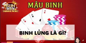 Binh lủng là gì?